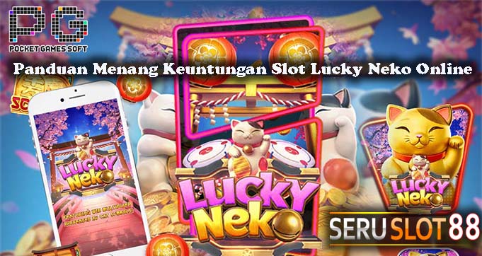 Panduan Menang Keuntungan Slot Lucky Neko Online
